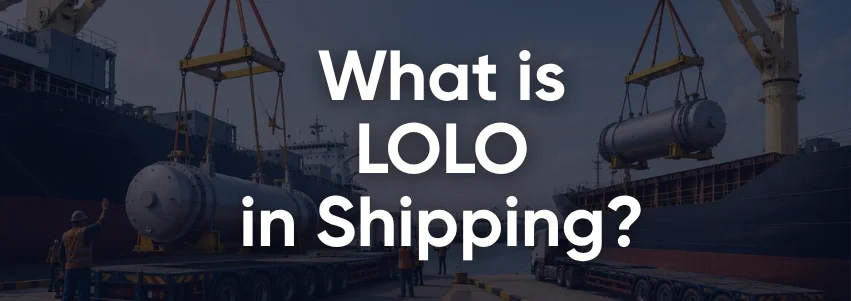 What is Lift On, Lift Off (LOLO) in Shipping?